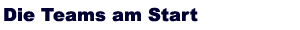 Die Teams am Start